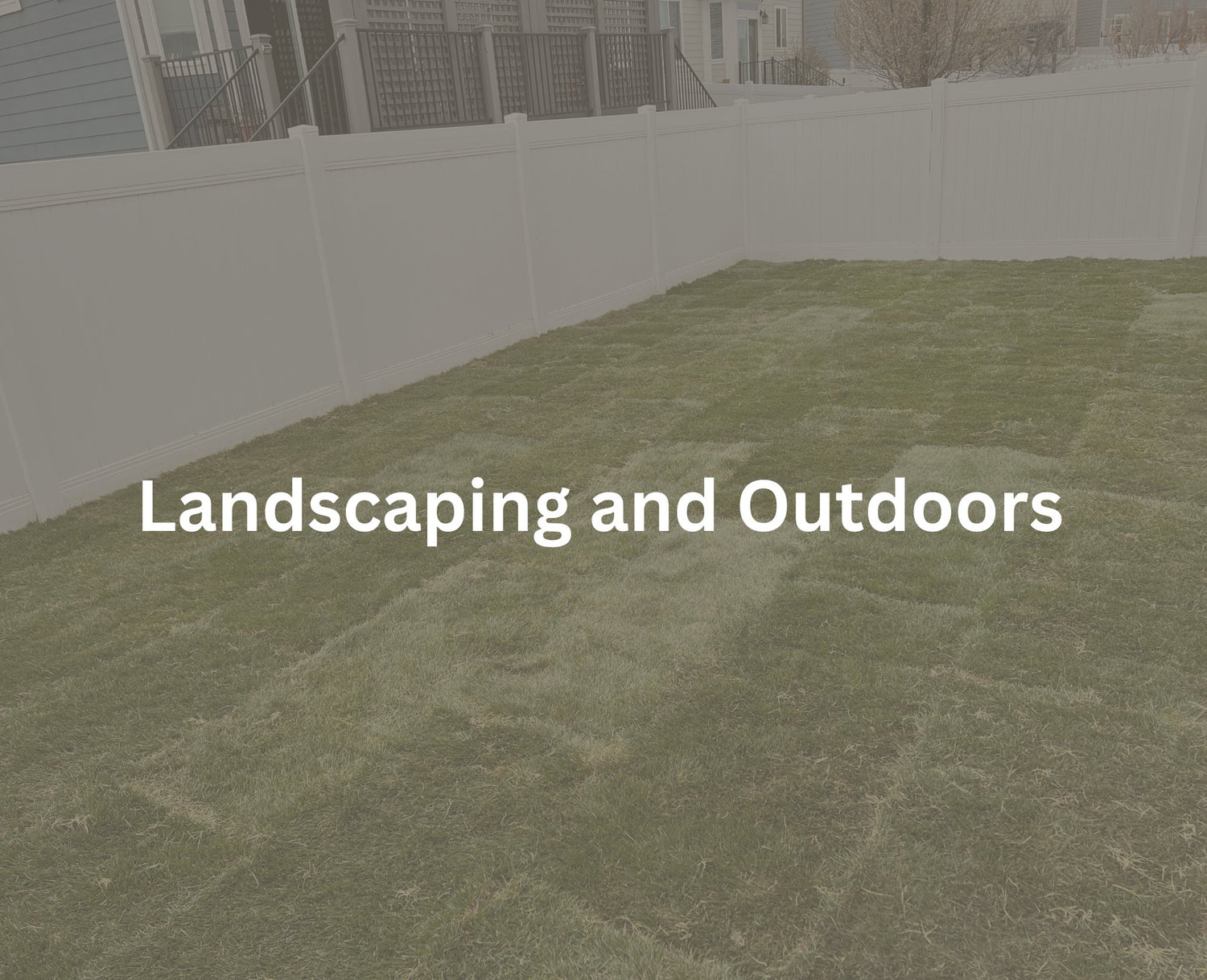 Landscaping and Outdoors